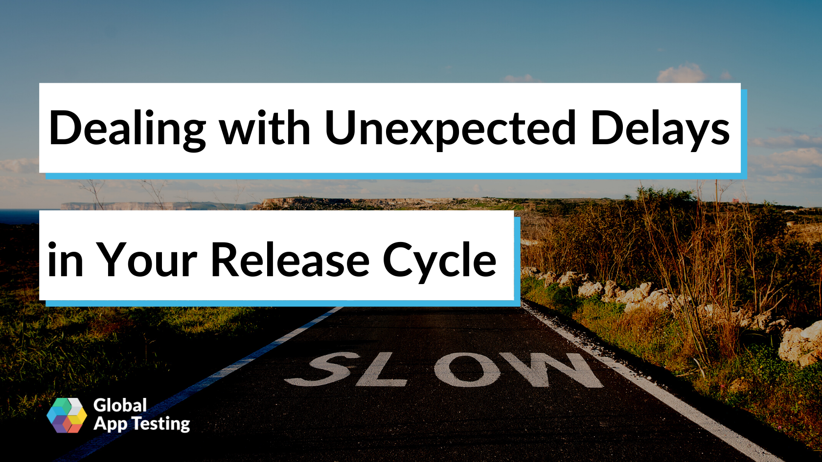 Dealing with Unexpected Delays in Your Release Cycle